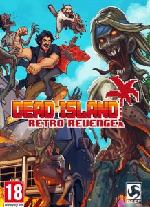 Dead Island Retro Revenge Torrent PC 2016