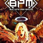 BPM BULLETS PER MINUTE